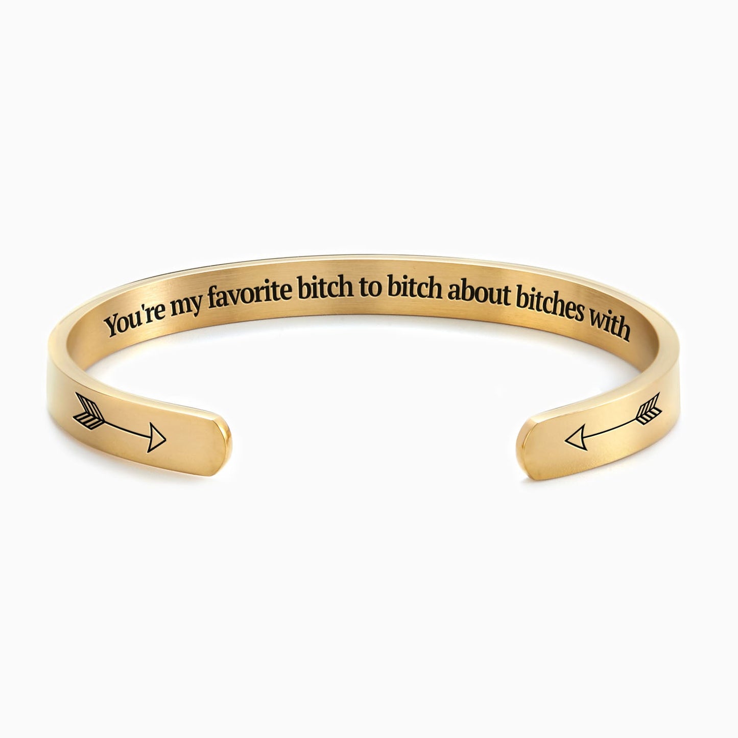 You're My Favorite Bitch To Bitch About Bitches With Personalizable Cuff Bracelet
