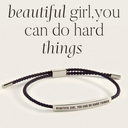 Beautiful Girl, You Can Do Hard Things Inspire Bracelet