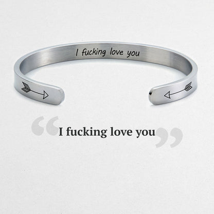 I Love Fucking You I Mean I Fucking Love you Cuff Bracelet