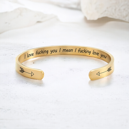 I Love Fucking You I Mean I Fucking Love you Cuff Bracelet